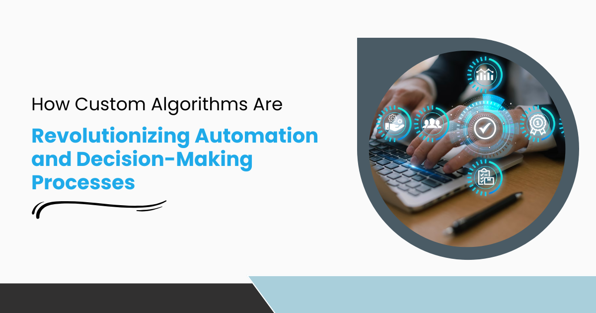 How Custom Algorithms Are Revolutionizing Automation and Decision-Making Processes