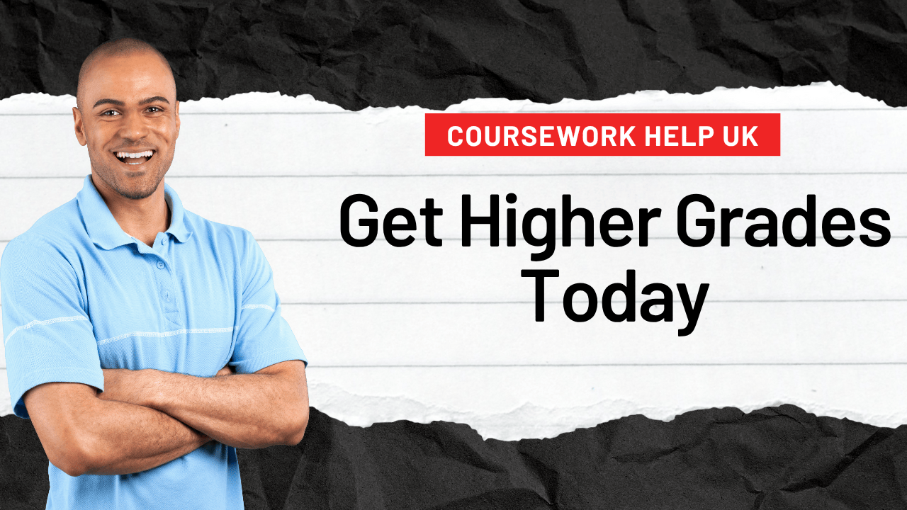 Coursework Help UK – Get Higher Grades Today