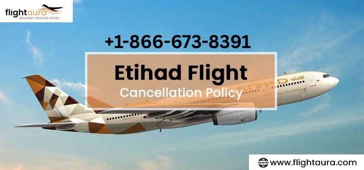 Etihad Flight Cancellation Policy: What You Need to Know